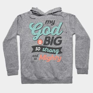 My God Is So Big So Strong So Mighty - GraphicLoveShop Hoodie